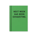 Vevoke - Hard Cover Tiny Notebook-Next Week Has Been Exhausting