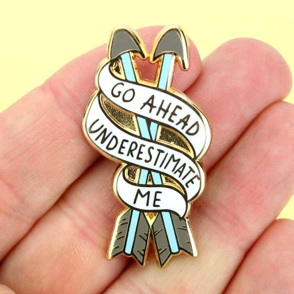 Jubly-Umph - Go Ahead, Underestimate Me Lapel Pin