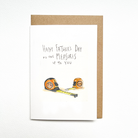 Well Drawn - Happy Father's Day, No One Measures up to You