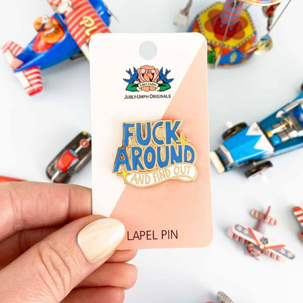 Jubly-Umph - Fuck Around And Find Out Lapel Pin