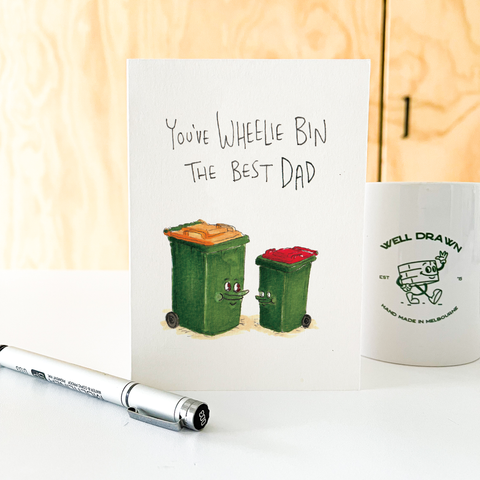 Well Drawn - You've Wheelie Bin the Best Dad