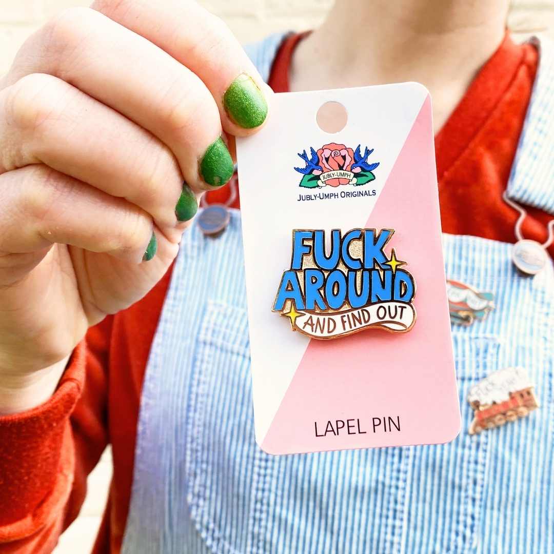 Jubly-Umph - Fuck Around And Find Out Lapel Pin