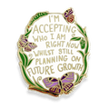 Jubly-Umph - I'm Accepting Who I am Right Now Lapel Pin