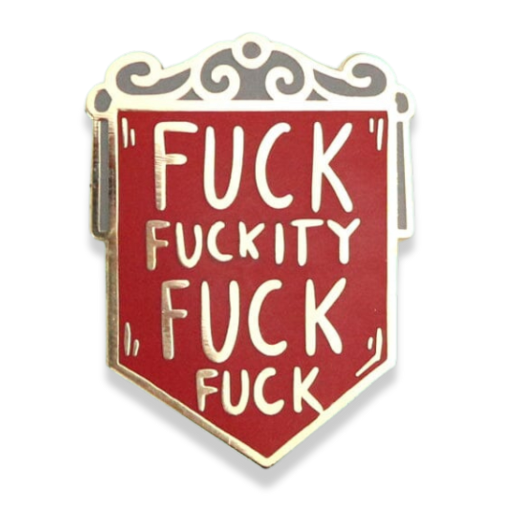 Jubly-Umph - Fuck Fuckity Fuck Fuck Lapel Pin