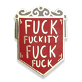 Jubly-Umph - Fuck Fuckity Fuck Fuck Lapel Pin