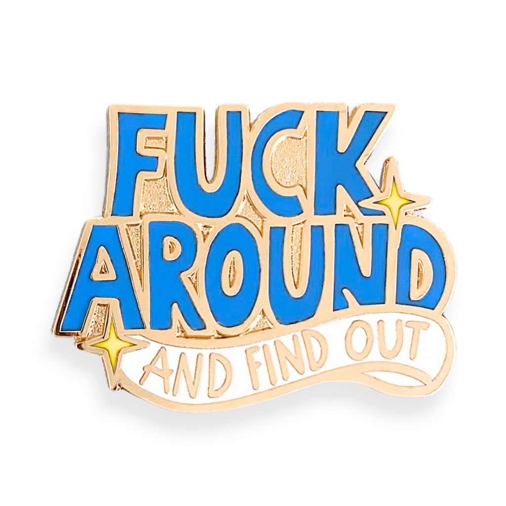 Jubly-Umph - Fuck Around And Find Out Lapel Pin