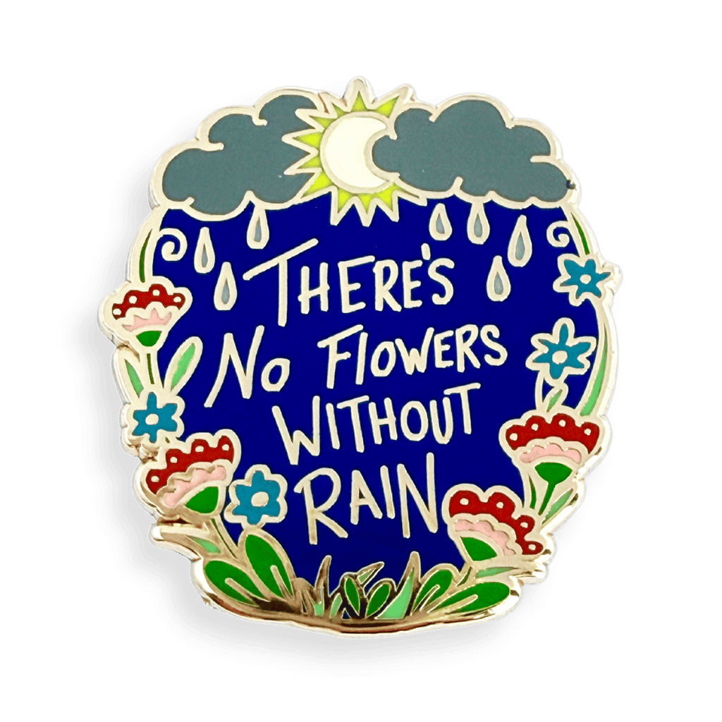 Jubly-Umph - There's No Flowers Without Rain Lapel Pin