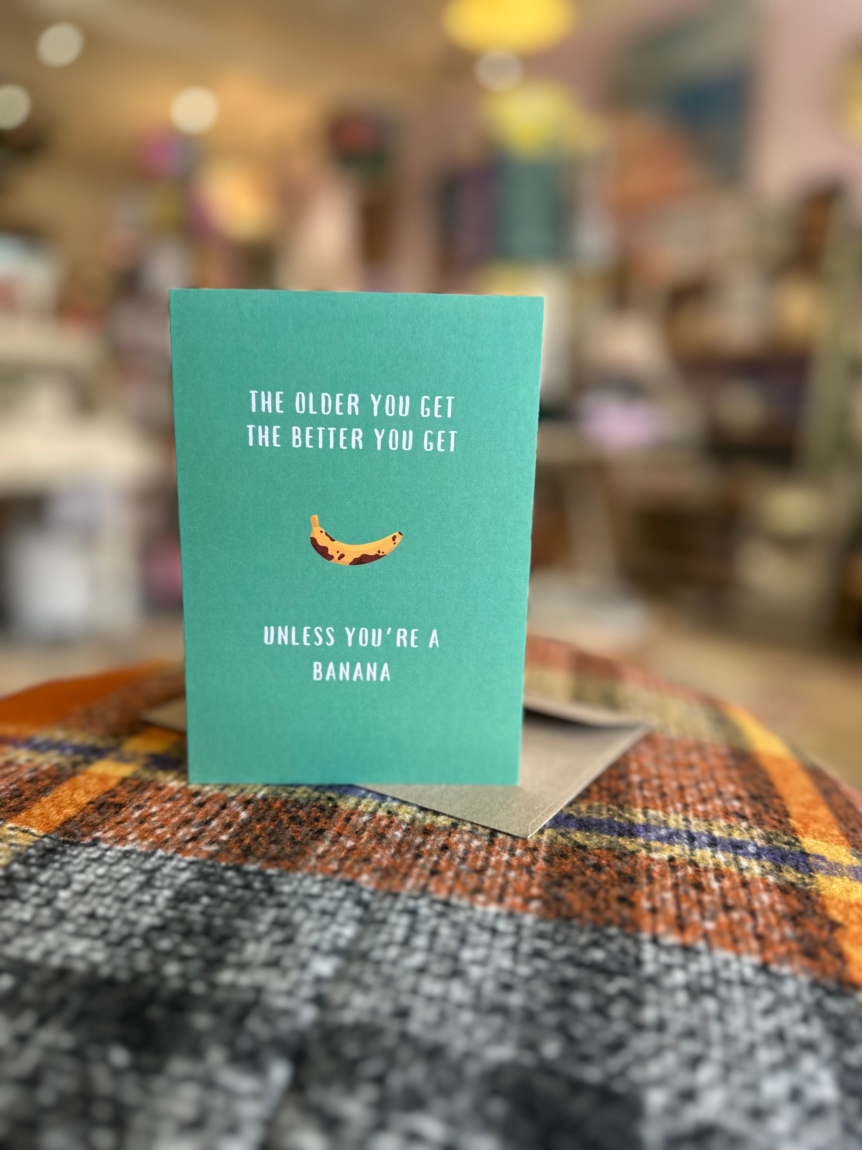 BAYSIDE TREAURES - THE OLDER YOU GET THE BETTER YOU GET CARD