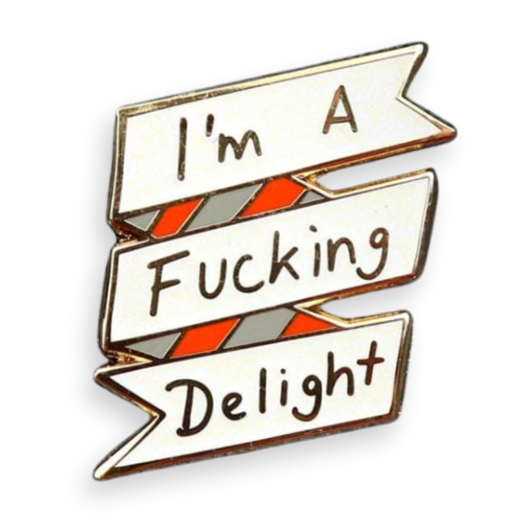 Jubly-Umph - I'm A Fucking Delight Lapel Pin