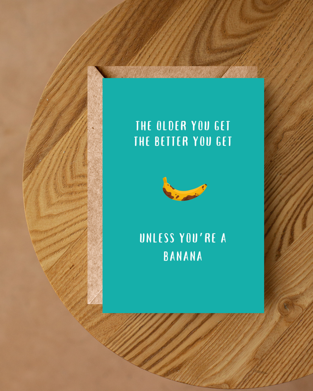BAYSIDE TREAURES - THE OLDER YOU GET THE BETTER YOU GET CARD