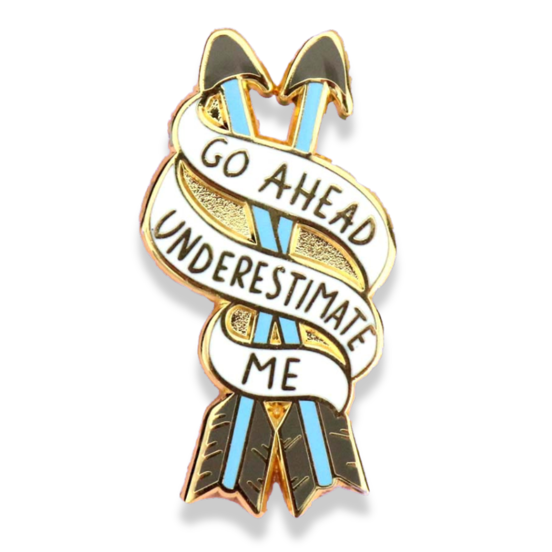 Jubly-Umph - Go Ahead, Underestimate Me Lapel Pin