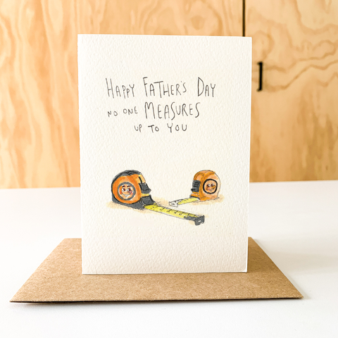 Well Drawn - Happy Father's Day, No One Measures up to You