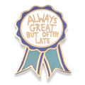 Jubly-Umph - Always Great But Often Late Award Lapel Pin