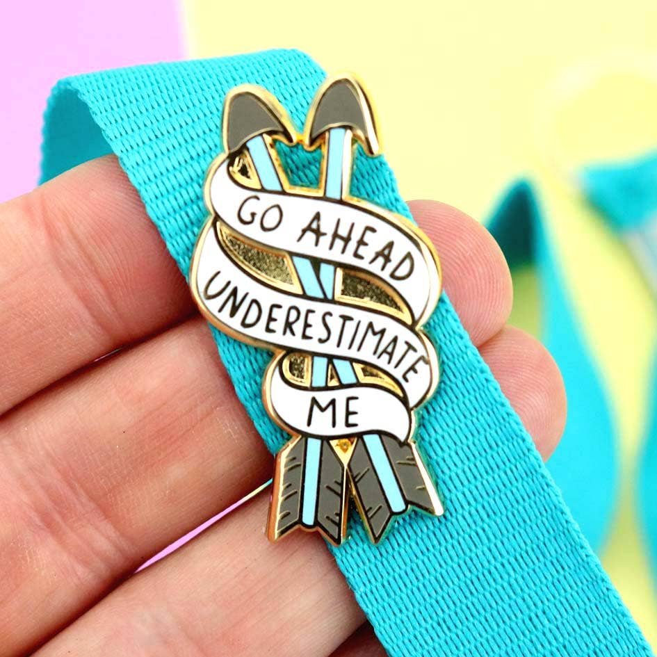 Jubly-Umph - Go Ahead, Underestimate Me Lapel Pin