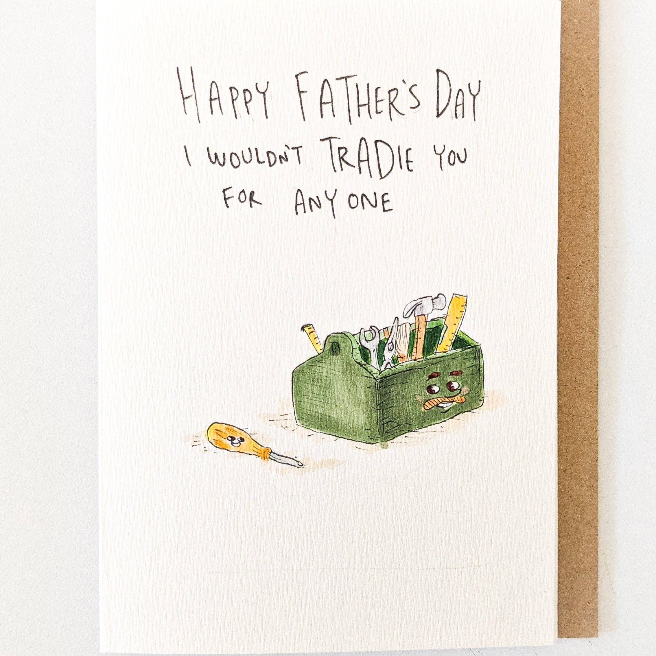 Well Drawn - Happy Father's Day, I Wouldn't Tradie You For Anyone