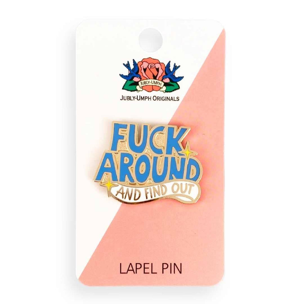 Jubly-Umph - Fuck Around And Find Out Lapel Pin