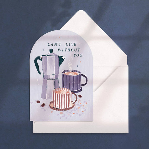 Sister Paper Co. - Can’t Live Without You Coffee Love Card |  Anniversary Cards